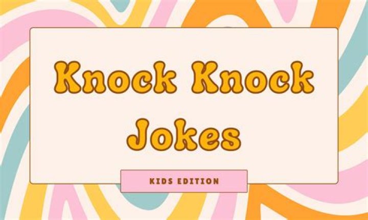 105+ Knock Knock Jokes to Make Them Laugh Out Loud