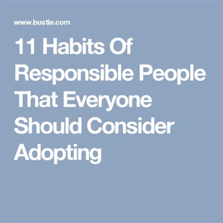 11 Habits Of Responsible People That Everyone Should Consider Adopting