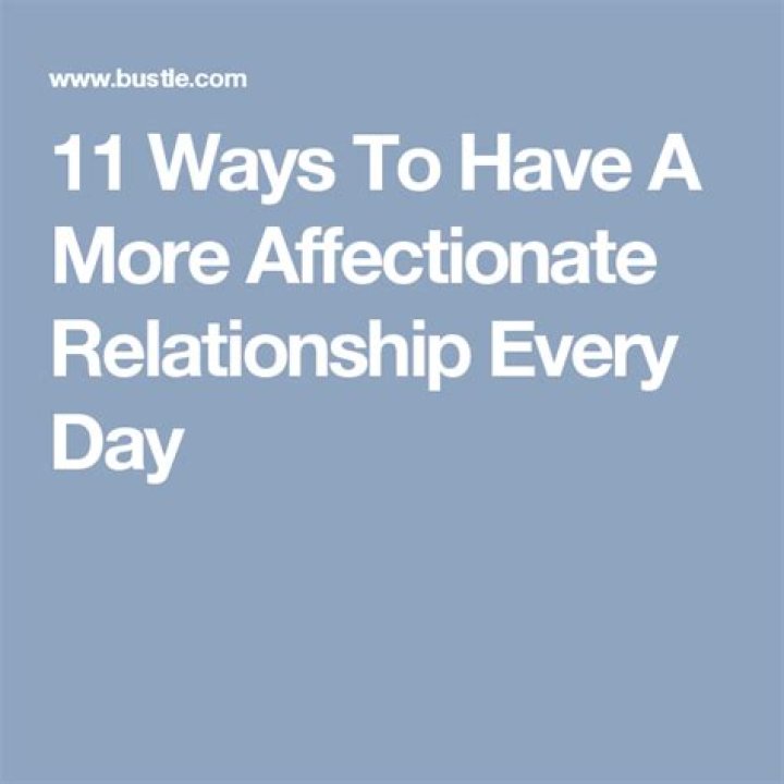 11 Ways To Have A More Affectionate Relationship Every Day