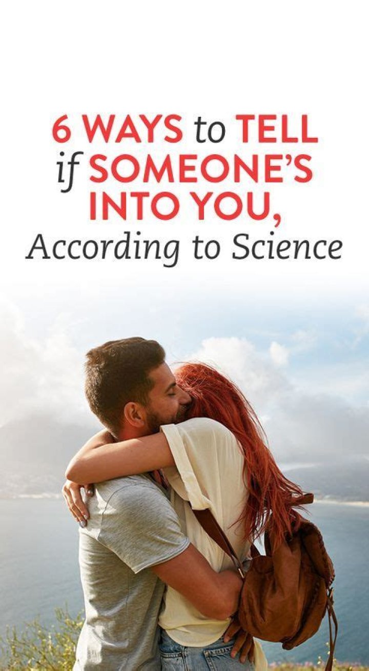 6 Ways To Tell If Someone Is Into You, According To Science