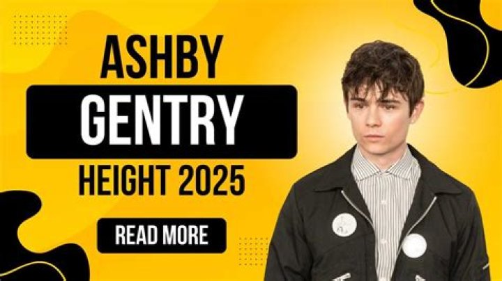 A Comprehensive Guide To Ashby Gentry's Height And More