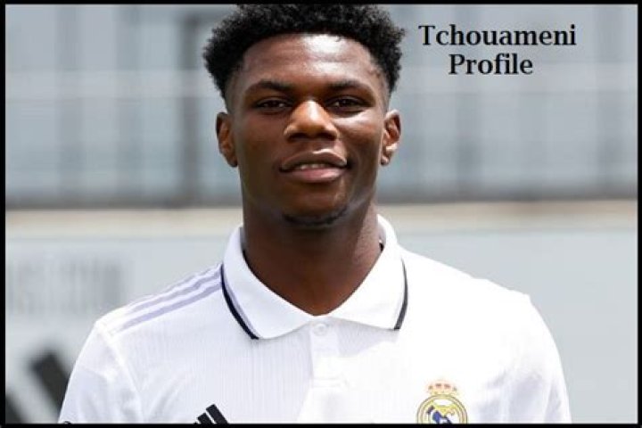 Aurelien Tchouameni Profile, height, wife, family, net worth