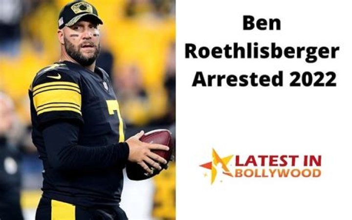 Ben Roethlisberger Arrested 2022, Allegations, Wife