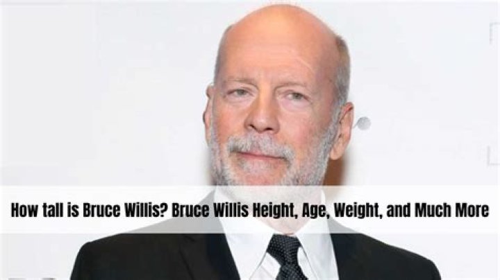 Bruce Willis Height, Age, Bio
