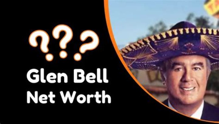Glen Bell Net Worth 2024