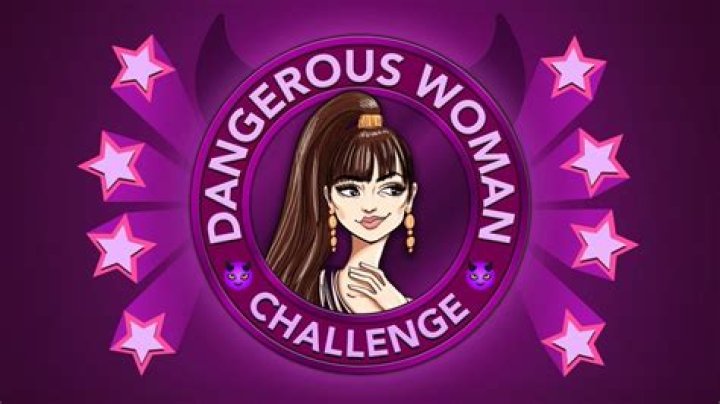 How to Complete the Dangerous Woman Challenge