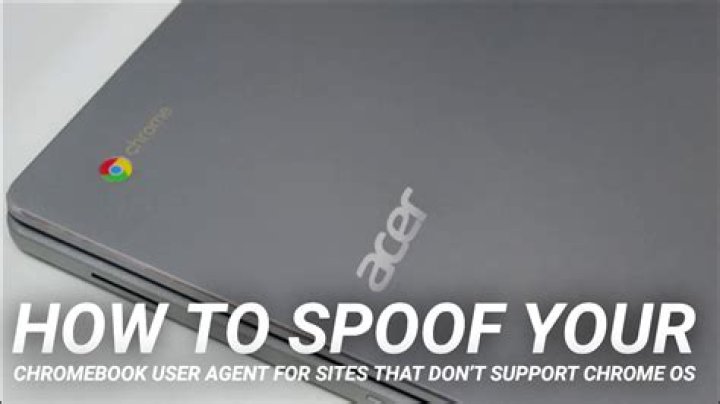 How to spoof your chromebook user agent for sites that don’t support chrome os