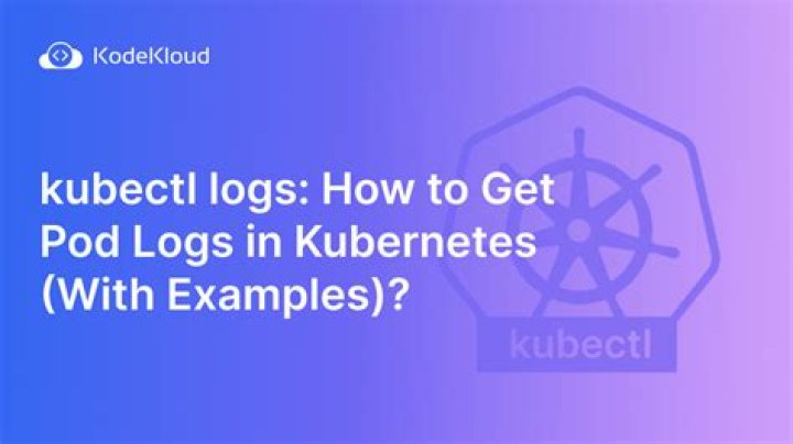 How to View Kubernetes Pod Logs With Kubectl