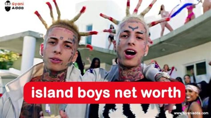 Island Boys Net Worth 2024