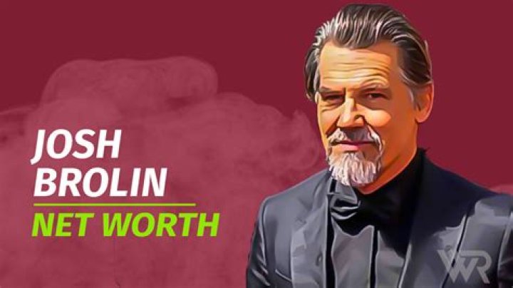 Josh Brolin Net Worth & Achievements