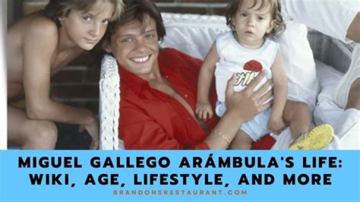 Miguel gallego arámbula Age, Biography, height, Family, Net Worth