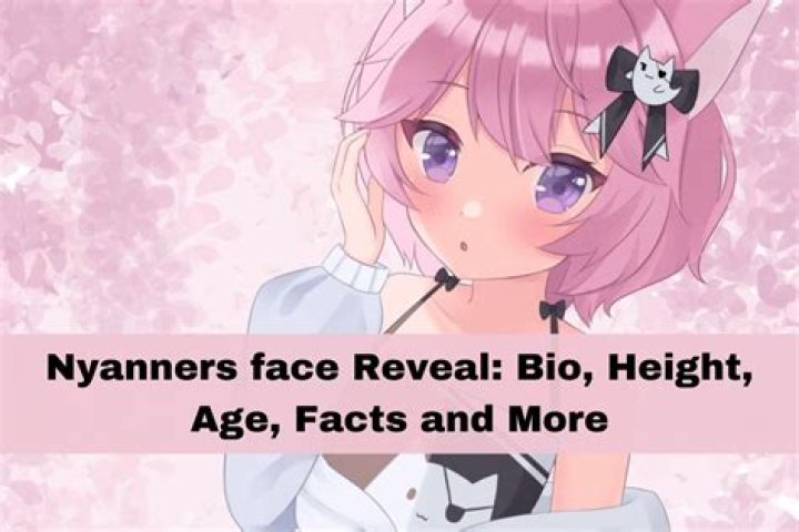 Nyanners Face, Age, Height, Wiki, Bio, Real Name, Net Worth, BF & More