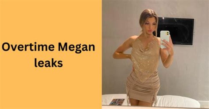 Overtime Megan’s Private Videos Leaked after an Apparent Hack