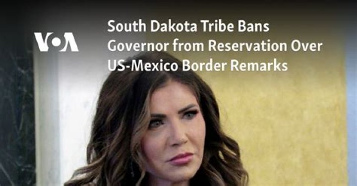 South Dakota tribe bans governor from reservation over US-Mexico border remarks