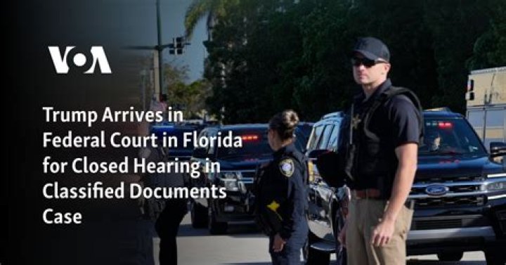 Trump appears at federal court in Florida for closed hearing in his classified documents case