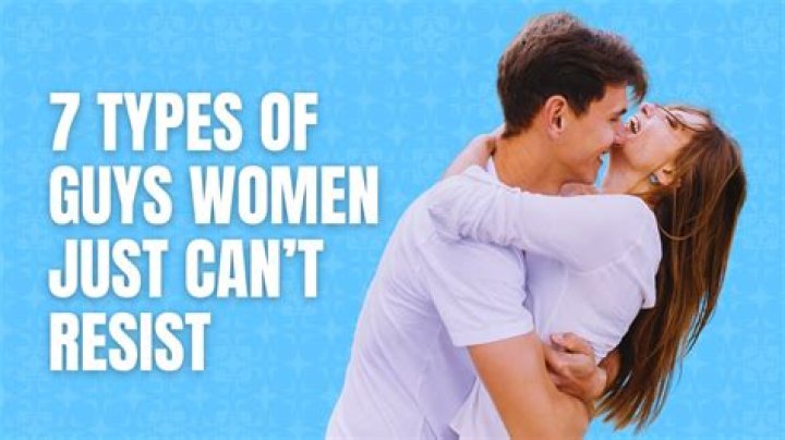 Types Of Guys Women Can't Resist