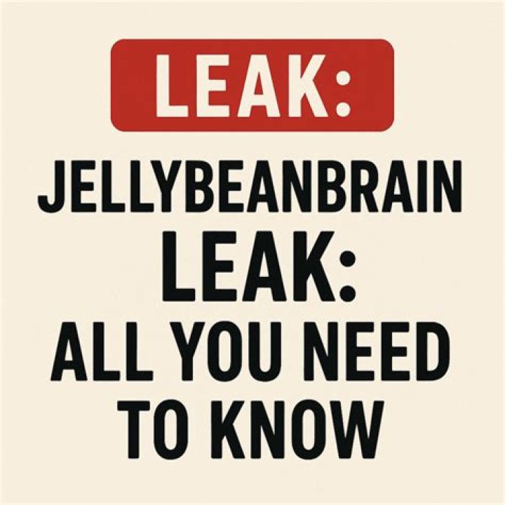 Understanding Jellybeanbrains Leaks: What You Need To Know