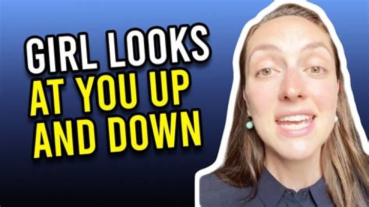 What does it mean if another girl looks you up and down?
