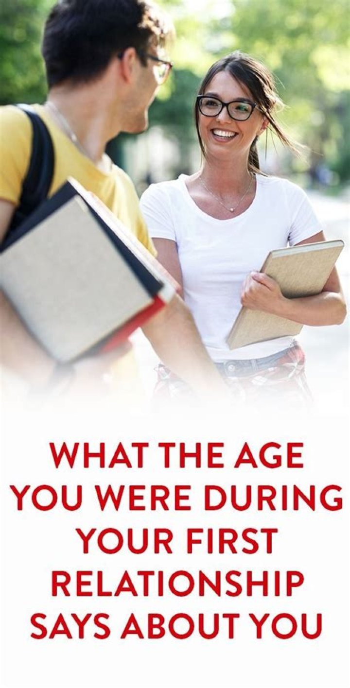 What The Age You Were During Your First Relationship Says About You