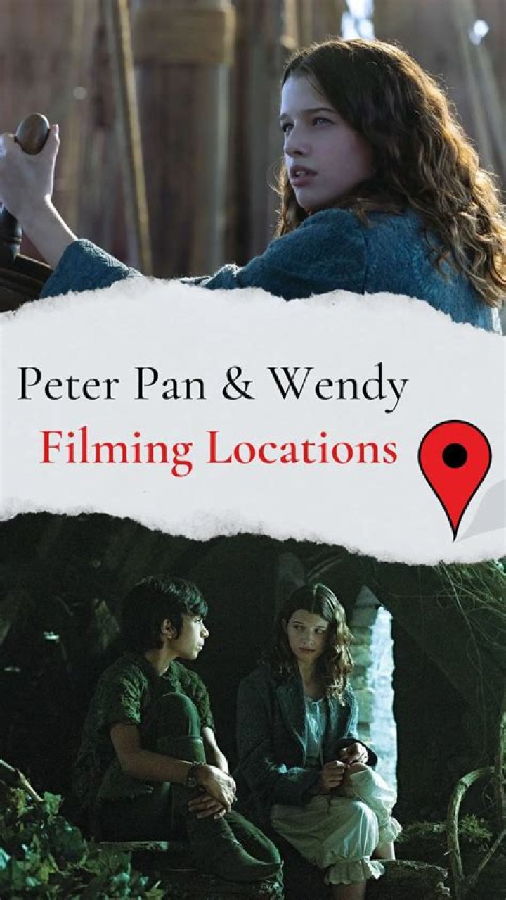 Where is Peter Pan and Wendy Filmed? About The Filming Locations