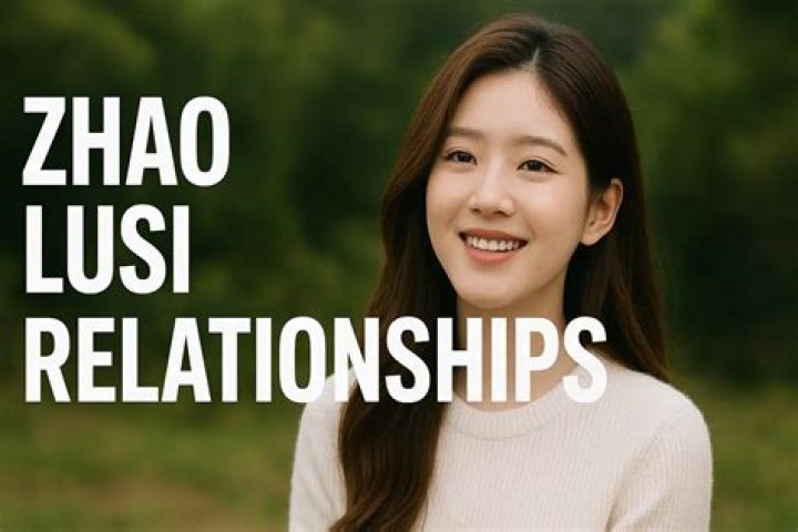 Zhao Lusi Relationships: A Deep Dive Into Her Romantic Life